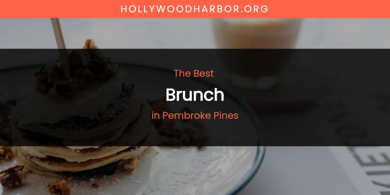 Pembroke Pines' Best Brunch featured