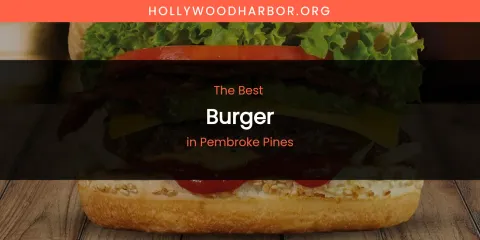 Pembroke Pines' Best Burger