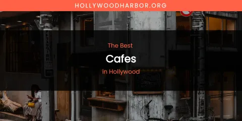 The Absolute Best Cafes in Hollywood