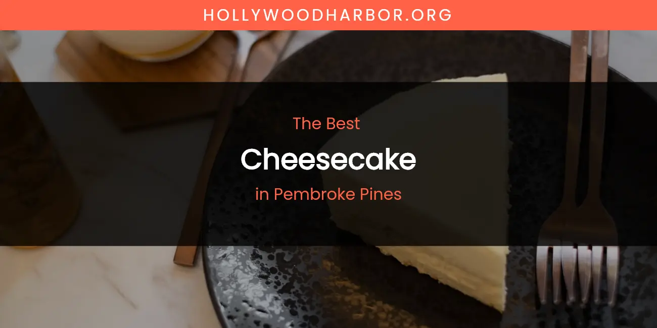 Pembroke Pines' Best Cheesecake featured