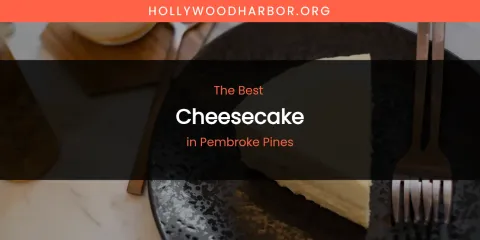 Pembroke Pines' Best Cheesecake