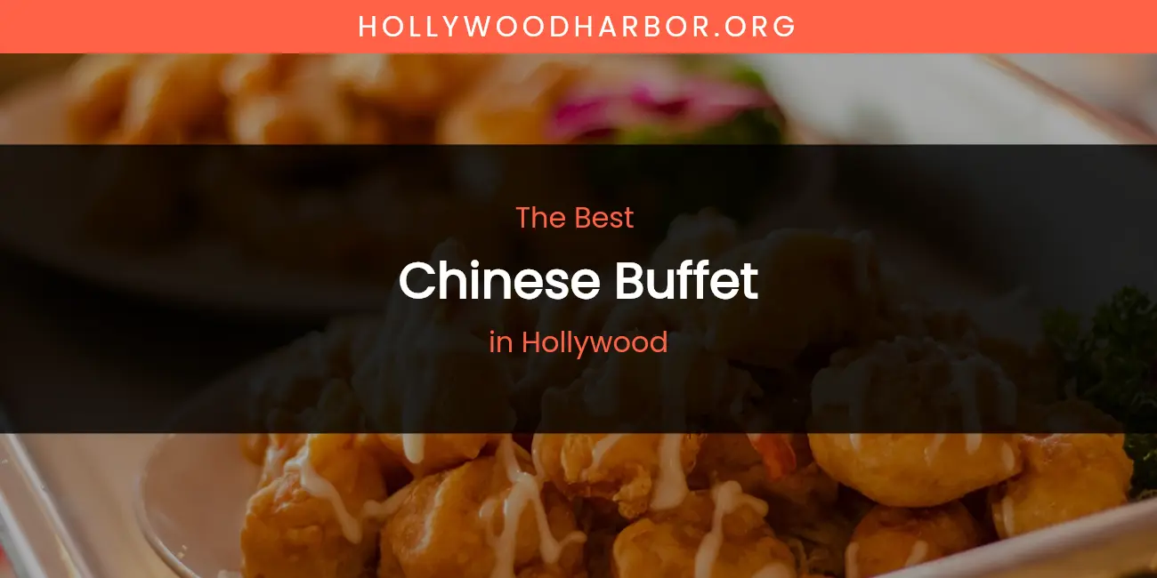 The Absolute Best Chinese Buffet in Hollywood featured