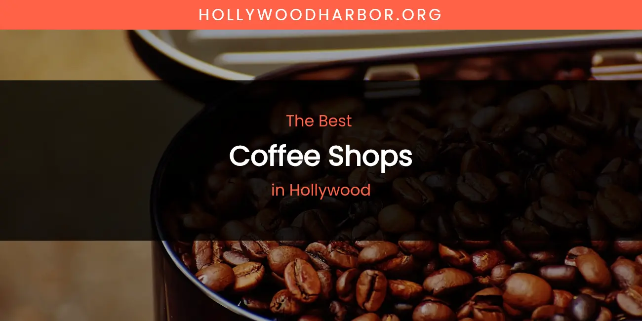 The Absolute Best Coffee Shops in Hollywood featured