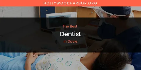 The Absolute Best Dentist in Davie