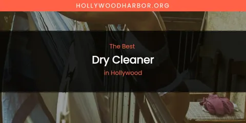 The Absolute Best Dry Cleaner in Hollywood