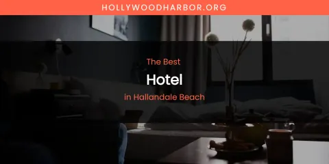 The Absolute Best Hotel in Hallandale Beach