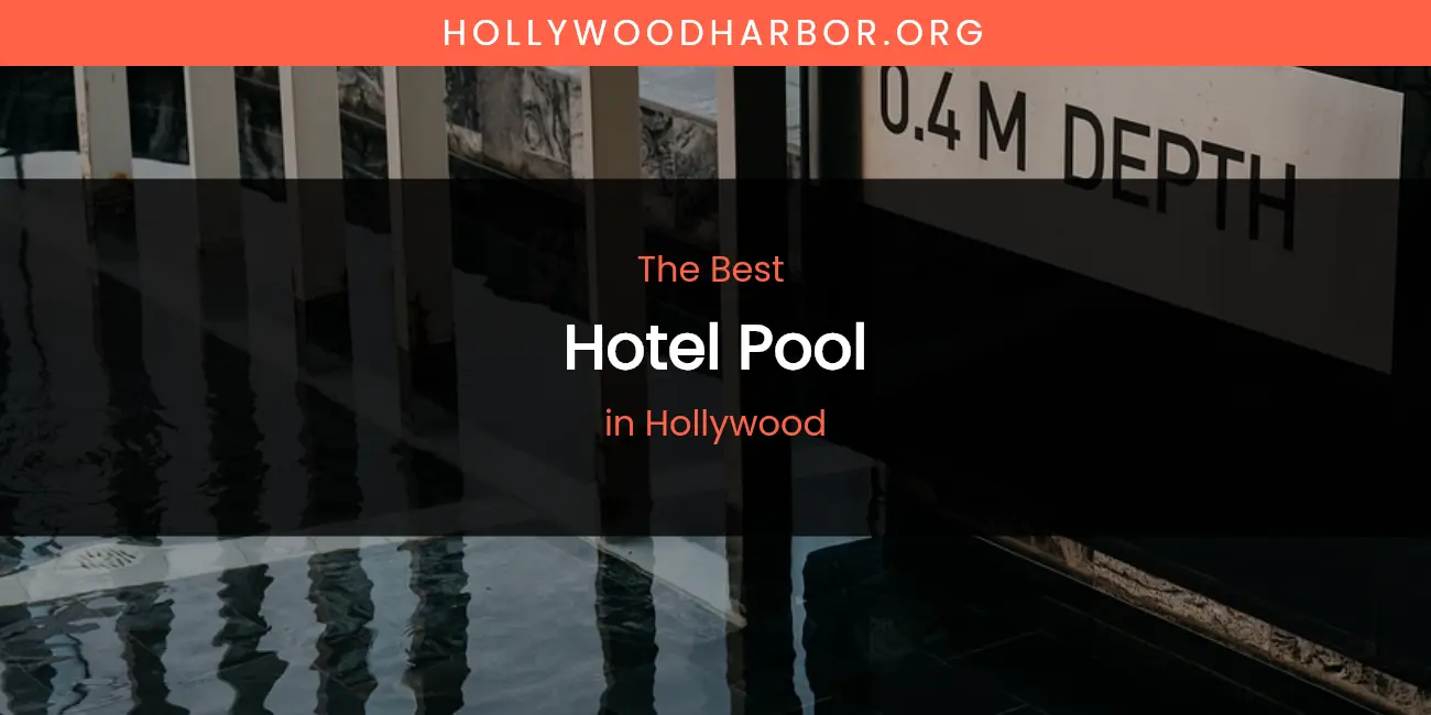 The Absolute Best Hotel Pool in Hollywood featured