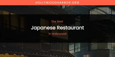 The Absolute Best Japanese Restaurant in Hollywood