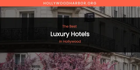 The Absolute Best Luxury Hotels in Hollywood