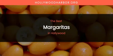 The Absolute Best Margaritas in Hollywood
