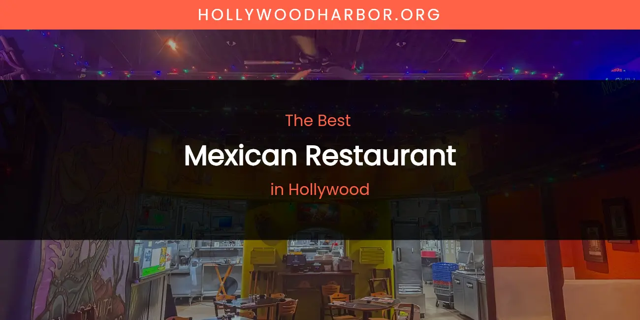 The Absolute Best Mexican Restaurant in Hollywood featured