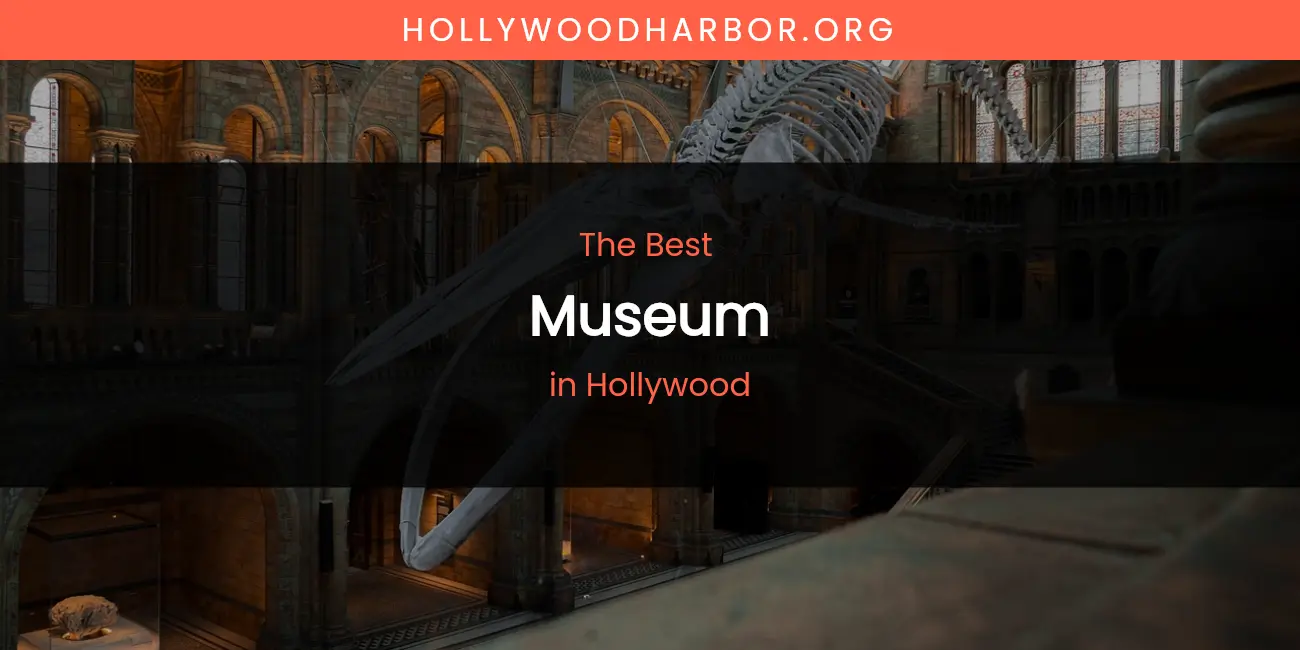 The Absolute Best Museum in Hollywood featured