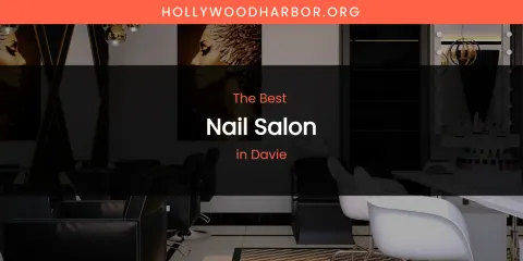 The Absolute Best Nail Salon in Davie