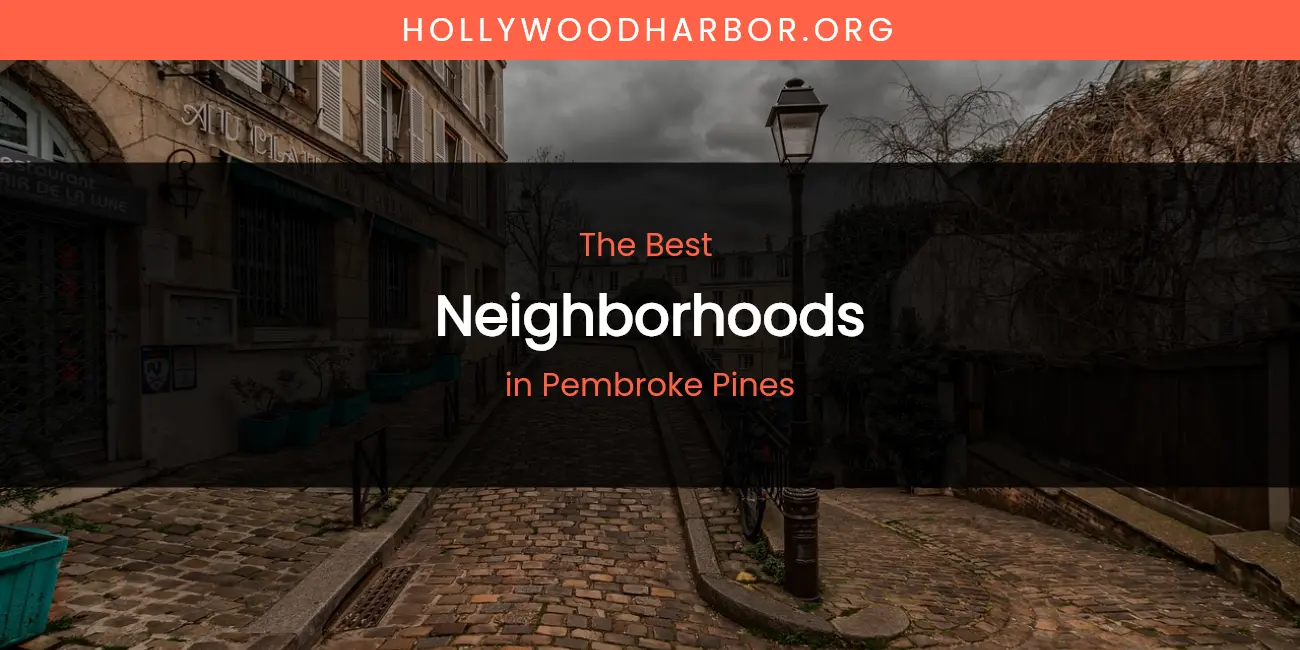 Pembroke Pines' Best Neighborhoods featured