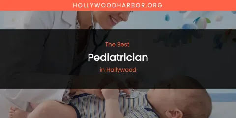 The Absolute Best Pediatrician in Hollywood