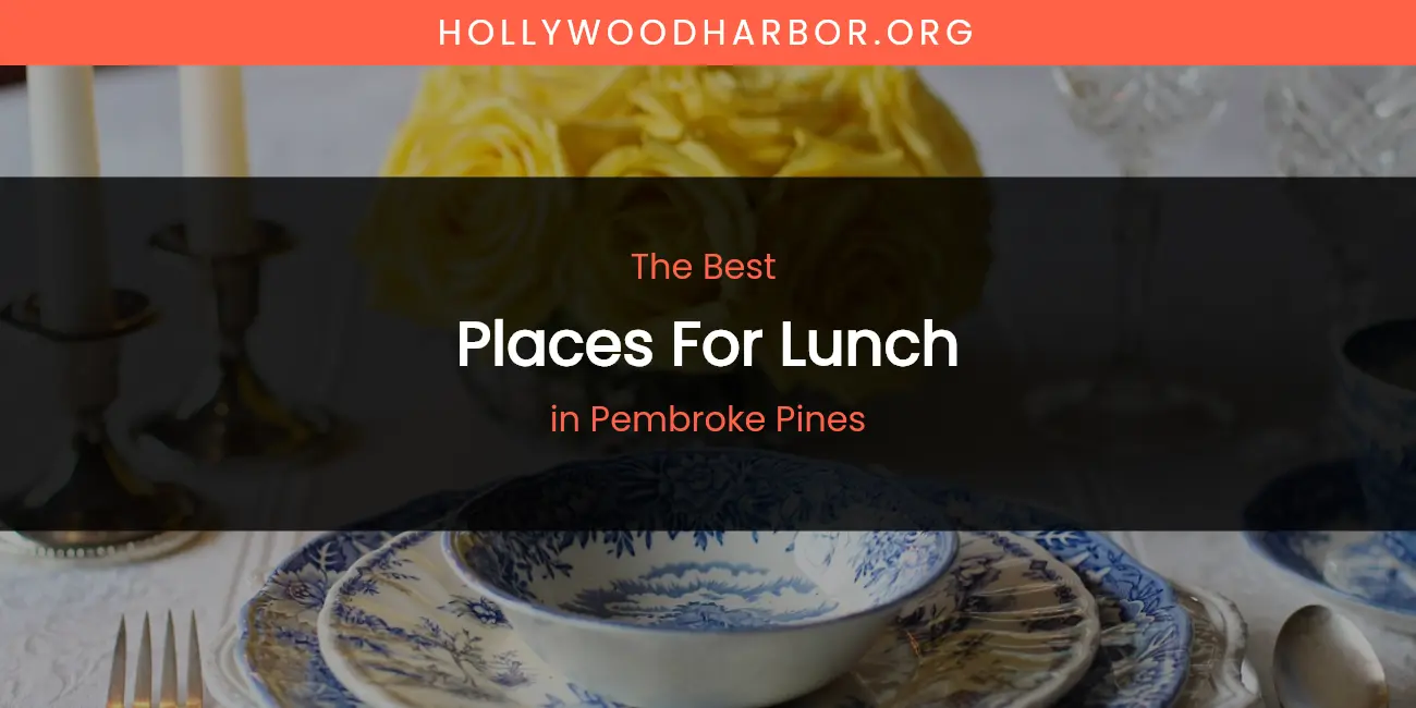 Pembroke Pines' Best Places for Lunch featured