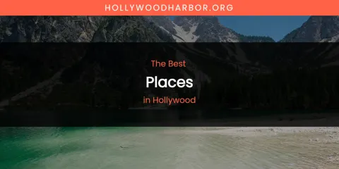 The Absolute Best Places in Hollywood