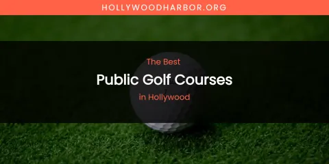 The Absolute Best Public Golf Courses in Hollywood