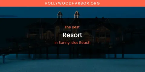 Sunny Isles Beach's Best Resort