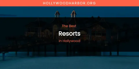 The Absolute Best Resorts in Hollywood