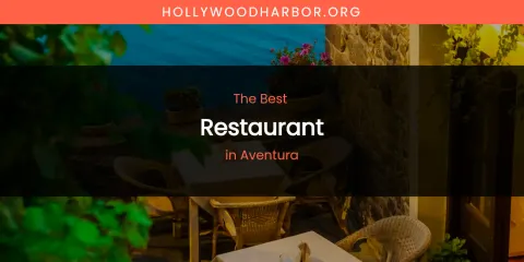 The Absolute Best Restaurant in Aventura