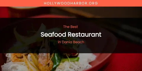 The Absolute Best Seafood Restaurant in Dania Beach
