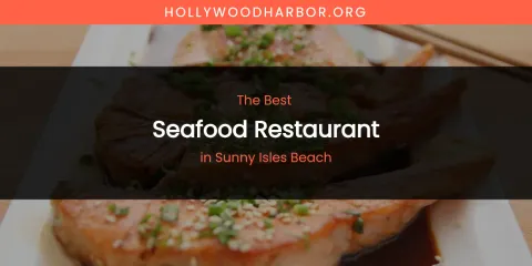 Sunny Isles Beach's Best Seafood Restaurant