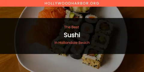The Absolute Best Sushi in Hallandale Beach