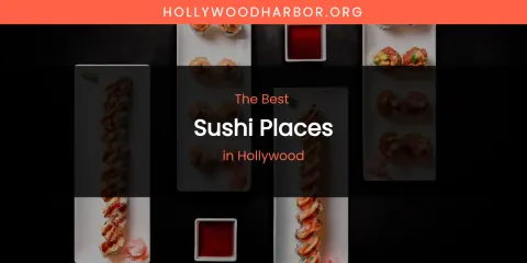 The Absolute Best Sushi Places in Hollywood